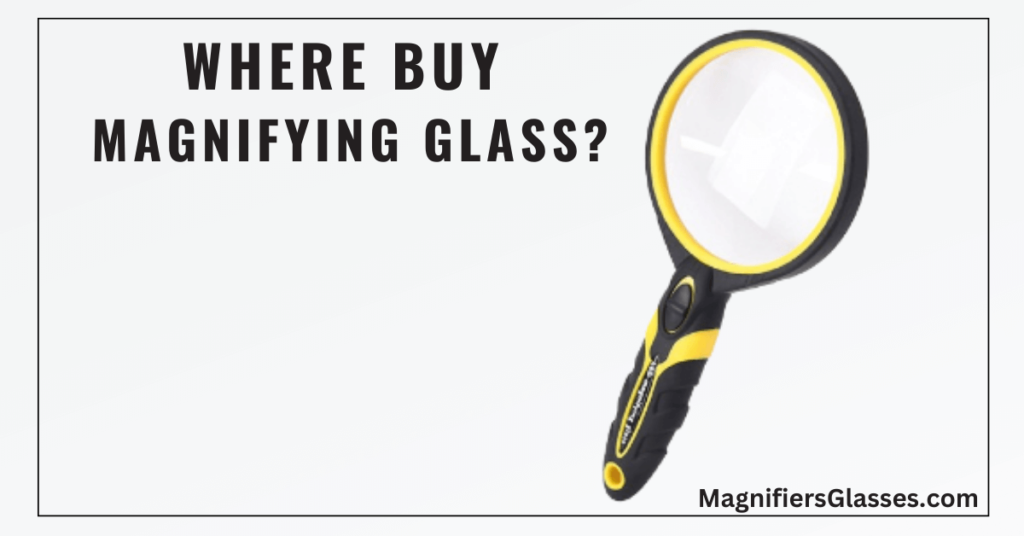 Where Buy Magnifying Glass